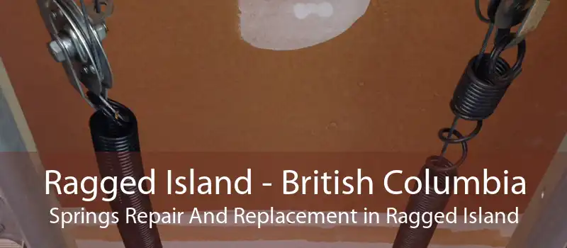 Ragged Island - British Columbia Springs Repair And Replacement in Ragged Island