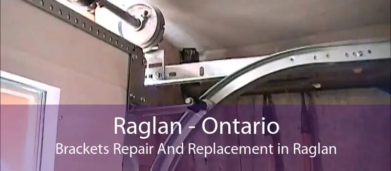 Raglan - Ontario Brackets Repair And Replacement in Raglan
