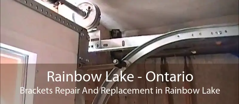 Rainbow Lake - Ontario Brackets Repair And Replacement in Rainbow Lake