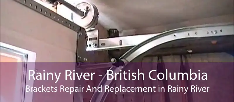Rainy River - British Columbia Brackets Repair And Replacement in Rainy River
