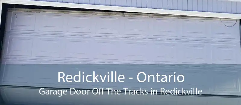 Redickville - Ontario Garage Door Off The Tracks in Redickville