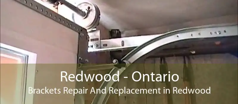 Redwood - Ontario Brackets Repair And Replacement in Redwood