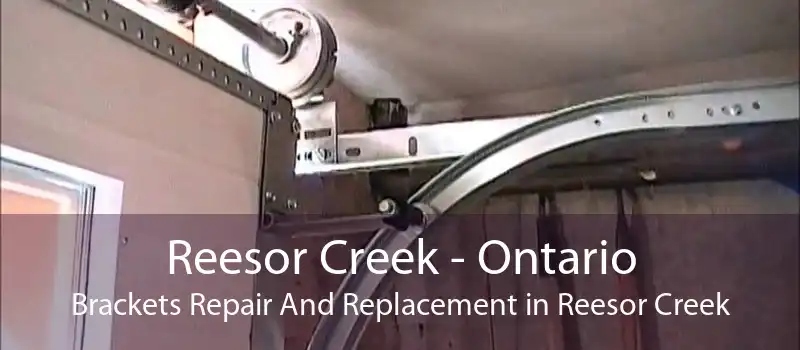 Reesor Creek - Ontario Brackets Repair And Replacement in Reesor Creek