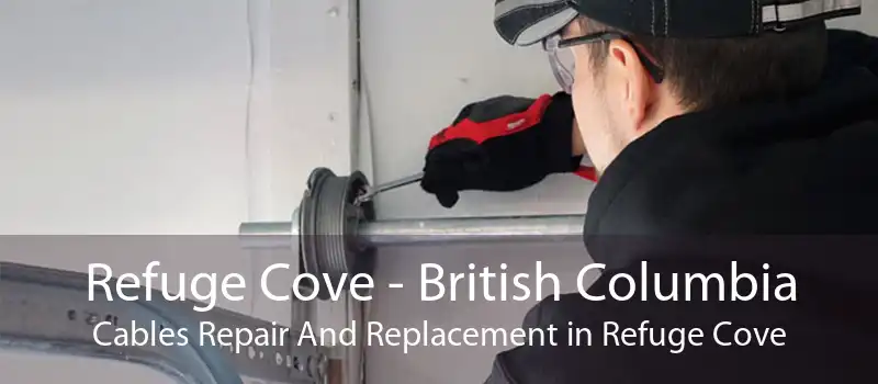 Refuge Cove - British Columbia Cables Repair And Replacement in Refuge Cove