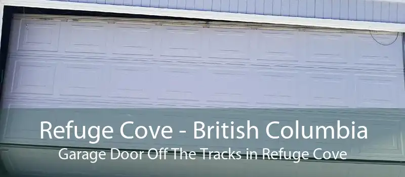 Refuge Cove - British Columbia Garage Door Off The Tracks in Refuge Cove