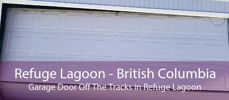 Refuge Lagoon - British Columbia Garage Door Off The Tracks in Refuge Lagoon