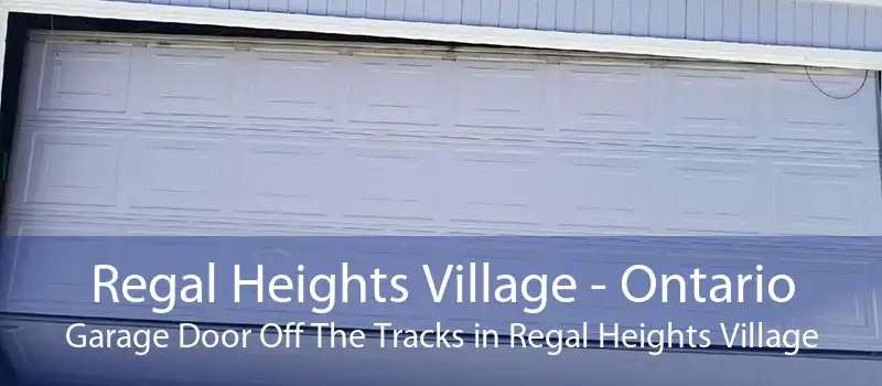 Regal Heights Village - Ontario Garage Door Off The Tracks in Regal Heights Village