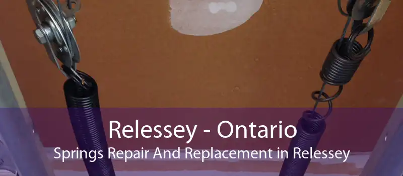 Relessey - Ontario Springs Repair And Replacement in Relessey