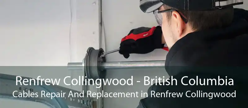Renfrew Collingwood - British Columbia Cables Repair And Replacement in Renfrew Collingwood