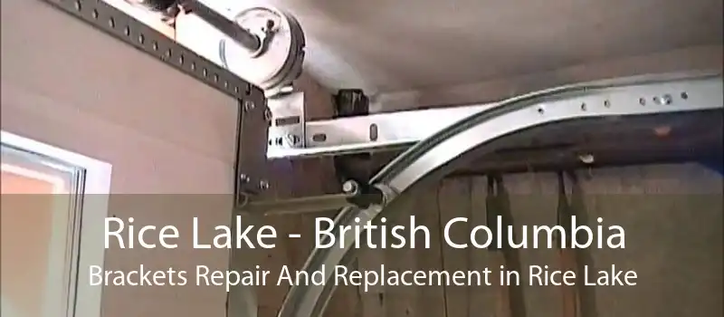 Rice Lake - British Columbia Brackets Repair And Replacement in Rice Lake