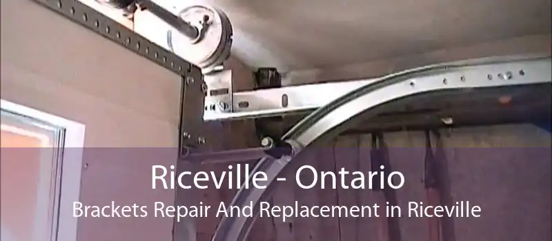 Riceville - Ontario Brackets Repair And Replacement in Riceville