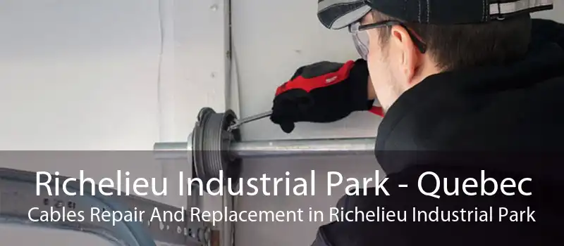 Richelieu Industrial Park - Quebec Cables Repair And Replacement in Richelieu Industrial Park