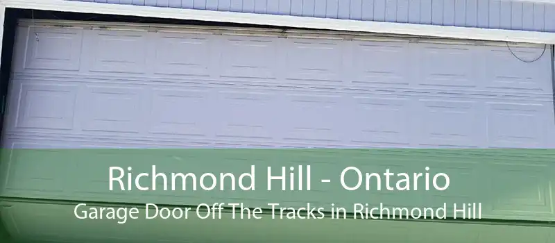 Richmond Hill - Ontario Garage Door Off The Tracks in Richmond Hill