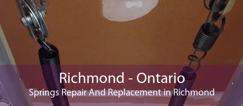 Richmond - Ontario Springs Repair And Replacement in Richmond