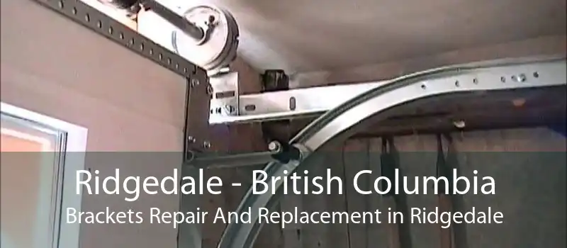 Ridgedale - British Columbia Brackets Repair And Replacement in Ridgedale