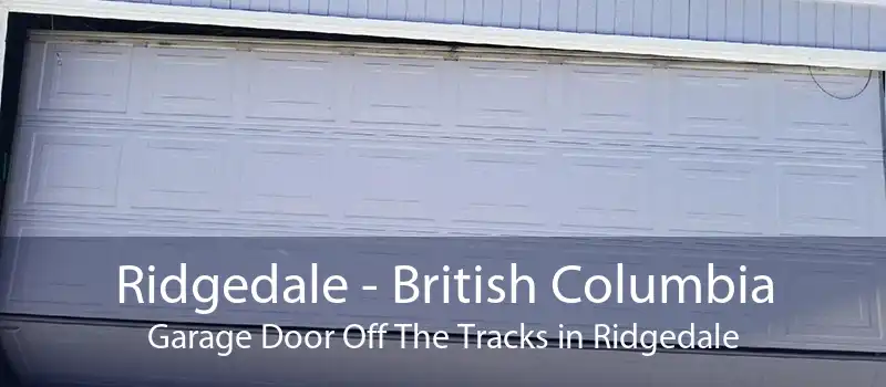 Ridgedale - British Columbia Garage Door Off The Tracks in Ridgedale