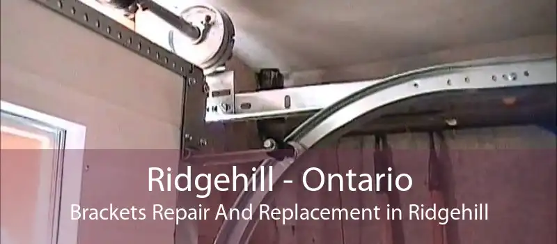 Ridgehill - Ontario Brackets Repair And Replacement in Ridgehill