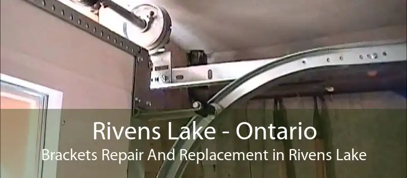 Rivens Lake - Ontario Brackets Repair And Replacement in Rivens Lake