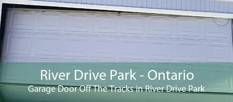 River Drive Park - Ontario Garage Door Off The Tracks in River Drive Park