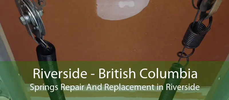 Riverside - British Columbia Springs Repair And Replacement in Riverside