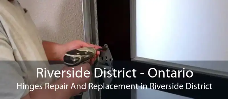 Riverside District - Ontario Hinges Repair And Replacement in Riverside District