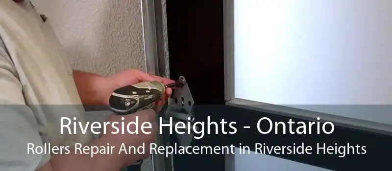 Riverside Heights - Ontario Rollers Repair And Replacement in Riverside Heights