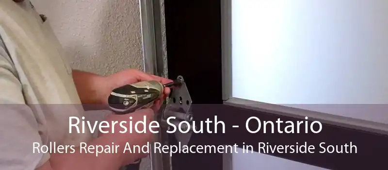 Riverside South - Ontario Rollers Repair And Replacement in Riverside South