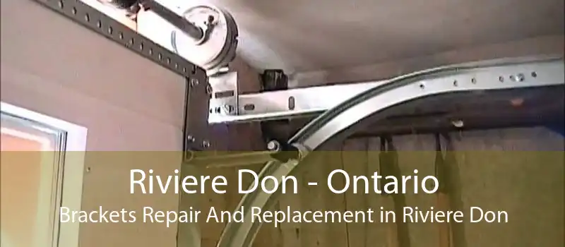 Riviere Don - Ontario Brackets Repair And Replacement in Riviere Don