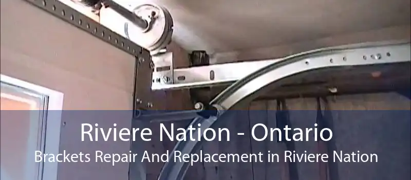 Riviere Nation - Ontario Brackets Repair And Replacement in Riviere Nation