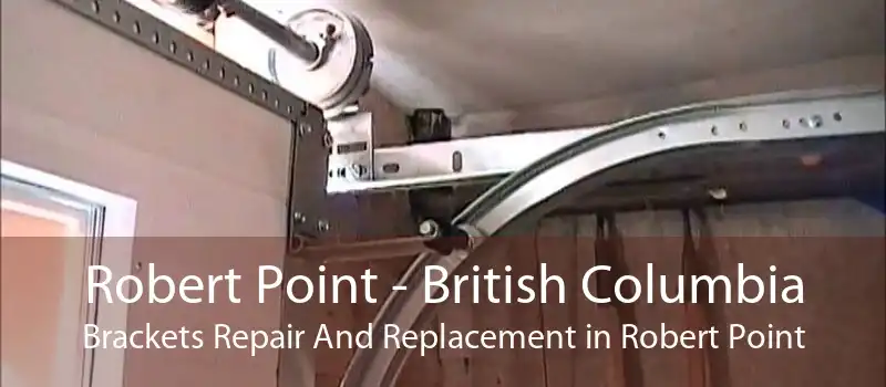 Robert Point - British Columbia Brackets Repair And Replacement in Robert Point