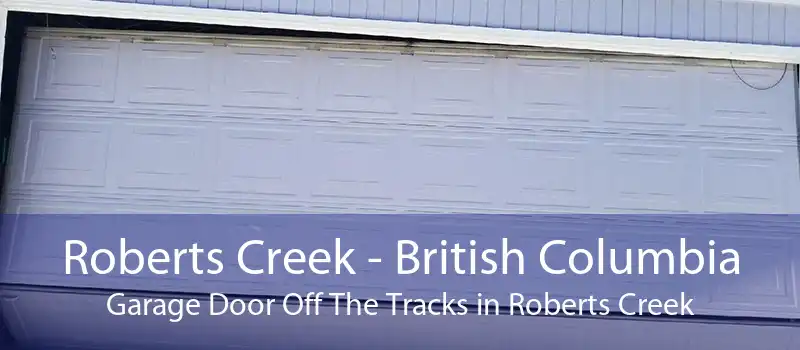 Roberts Creek - British Columbia Garage Door Off The Tracks in Roberts Creek