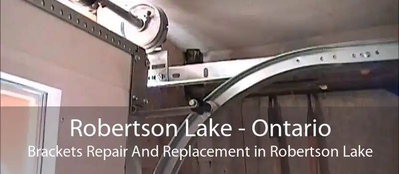 Robertson Lake - Ontario Brackets Repair And Replacement in Robertson Lake