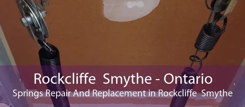 Rockcliffe Smythe - Ontario Springs Repair And Replacement in Rockcliffe Smythe