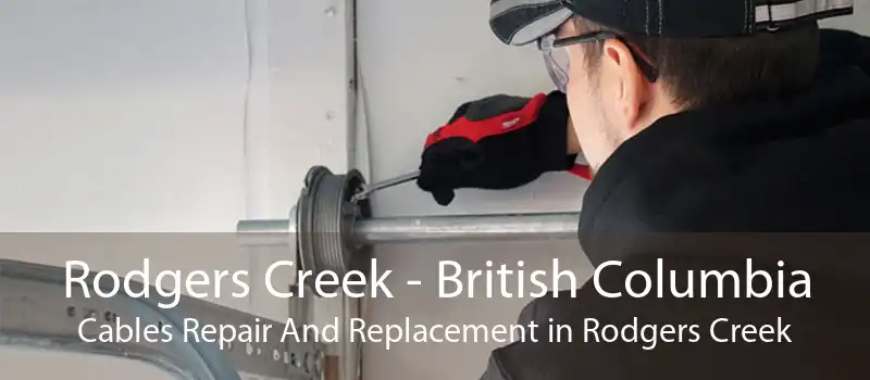 Rodgers Creek - British Columbia Cables Repair And Replacement in Rodgers Creek