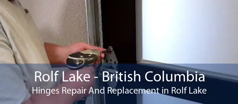 Rolf Lake - British Columbia Hinges Repair And Replacement in Rolf Lake