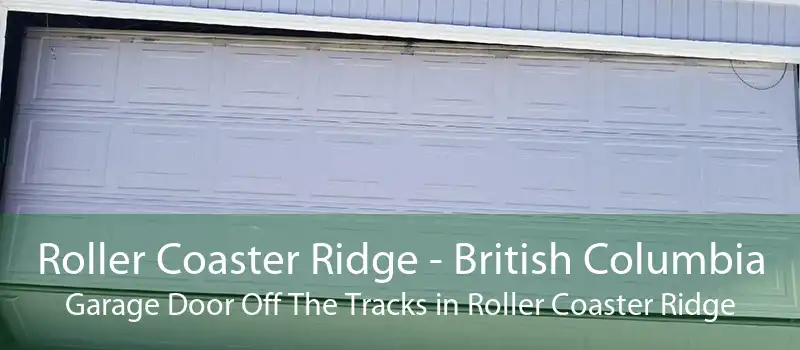 Roller Coaster Ridge - British Columbia Garage Door Off The Tracks in Roller Coaster Ridge