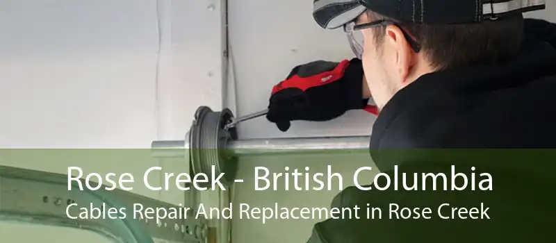 Rose Creek - British Columbia Cables Repair And Replacement in Rose Creek