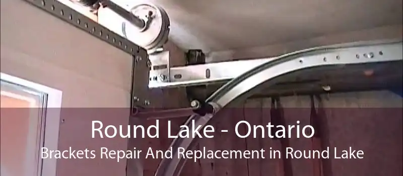 Round Lake - Ontario Brackets Repair And Replacement in Round Lake