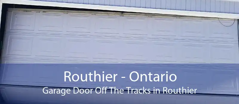 Routhier - Ontario Garage Door Off The Tracks in Routhier