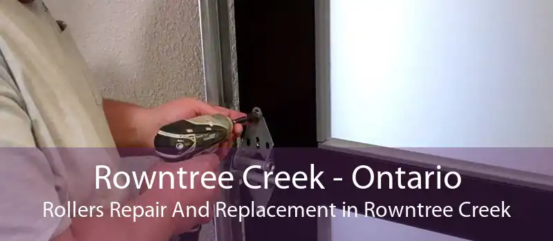 Rowntree Creek - Ontario Rollers Repair And Replacement in Rowntree Creek