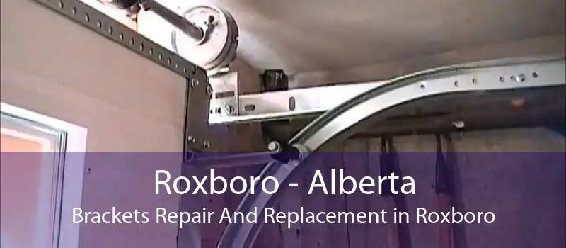 Roxboro - Alberta Brackets Repair And Replacement in Roxboro