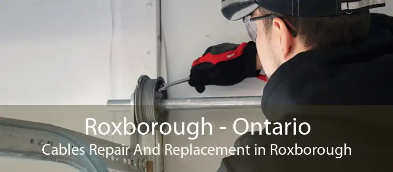 Roxborough - Ontario Cables Repair And Replacement in Roxborough