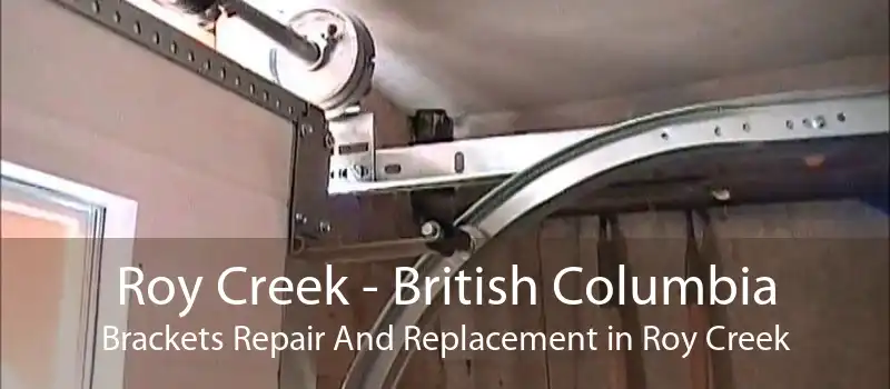 Roy Creek - British Columbia Brackets Repair And Replacement in Roy Creek