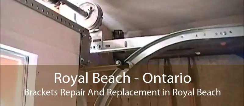 Royal Beach - Ontario Brackets Repair And Replacement in Royal Beach