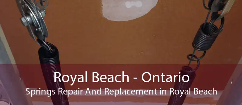 Royal Beach - Ontario Springs Repair And Replacement in Royal Beach
