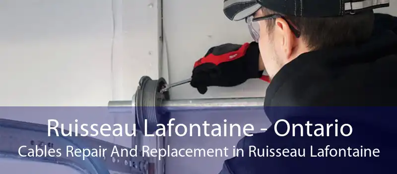Ruisseau Lafontaine - Ontario Cables Repair And Replacement in Ruisseau Lafontaine
