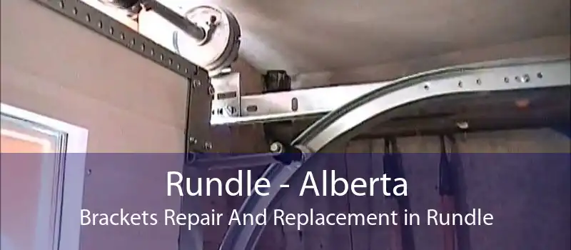 Rundle - Alberta Brackets Repair And Replacement in Rundle
