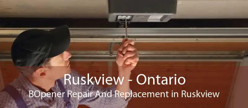 Ruskview - Ontario BOpener Repair And Replacement in Ruskview