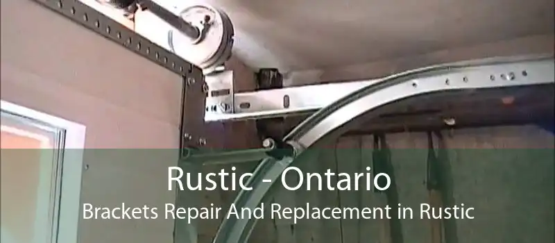 Rustic - Ontario Brackets Repair And Replacement in Rustic