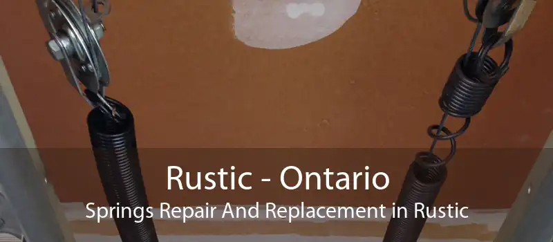 Rustic - Ontario Springs Repair And Replacement in Rustic
